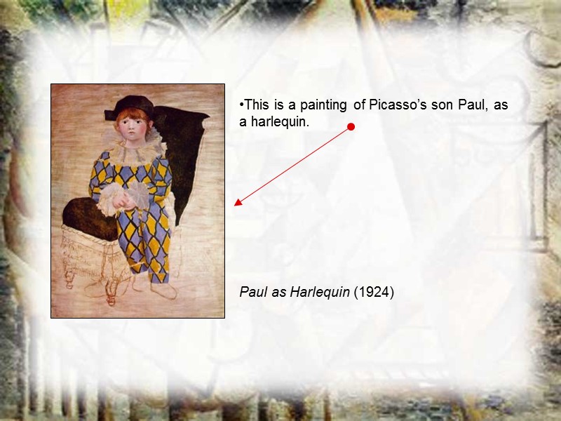 This is a painting of Picasso’s son Paul, as a harlequin. Paul as Harlequin